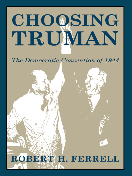 Title details for Choosing Truman by Robert H. Ferrell - Available